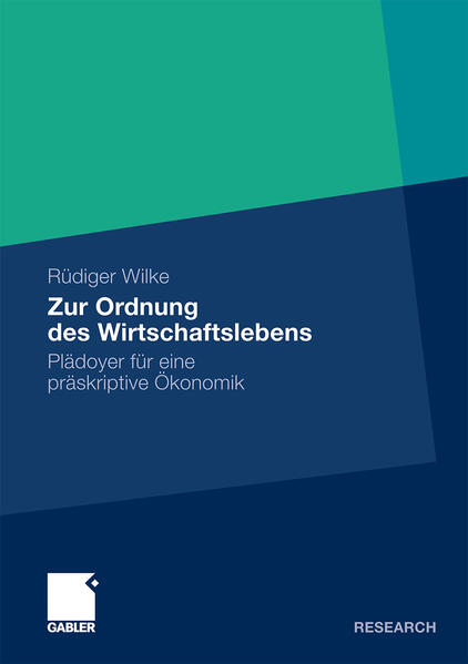Zur Ordnung des Wirtschaftslebens - Rüdiger Wilke