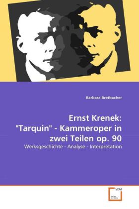 Ernst Krenek: Tarquin - Kammeroper in zwei Teilen op. 90 - Barbara Bretbacher