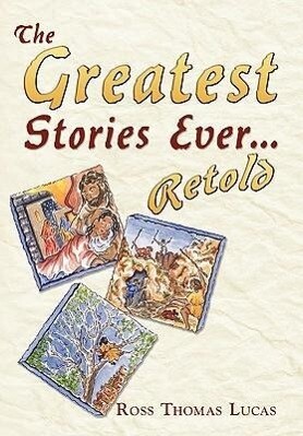 The Greatest Stories Ever... Retold - Ross Thomas Lucas