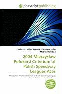 2004 Mieczysaw Poukard Criterium of Polish Speedway Leagues Aces