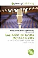 Royal Albert Hall London May 2-3-5-6 2005