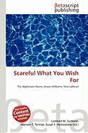 Scareful What You Wish For