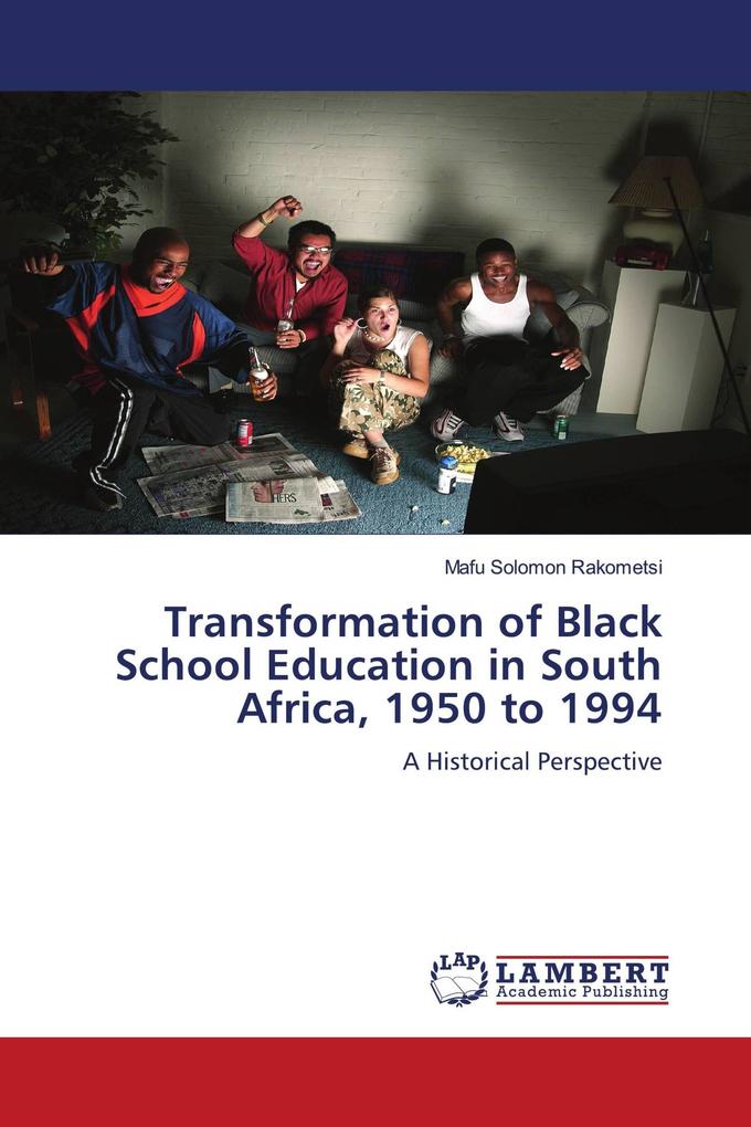 Transformation of Black School Education in South Africa 1950 to 1994