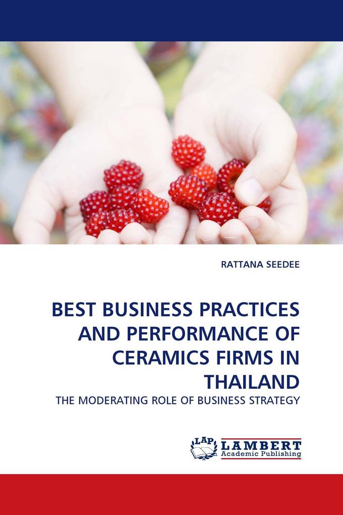 BEST BUSINESS PRACTICES AND PERFORMANCE OF CERAMICS FIRMS IN THAILAND