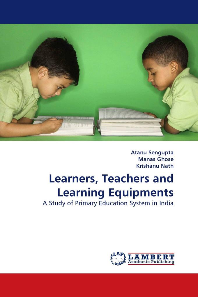 Learners Teachers and Learning Equipments