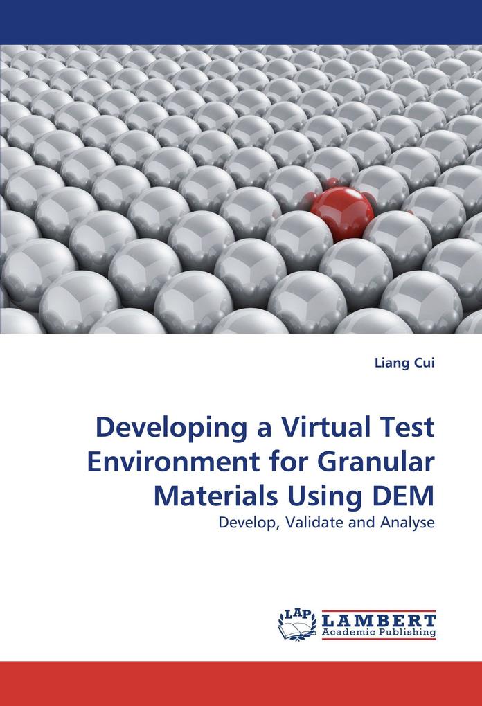 Developing a Virtual Test Environment for Granular Materials Using DEM