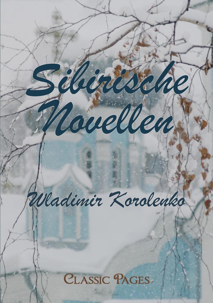 Sibirische Novellen - Wladimir Galaktionovich Korolenko/ Wladimir G. Korolenko