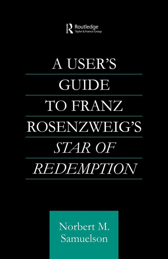 A User's Guide to Franz Rosenzweig's Star of Redemption