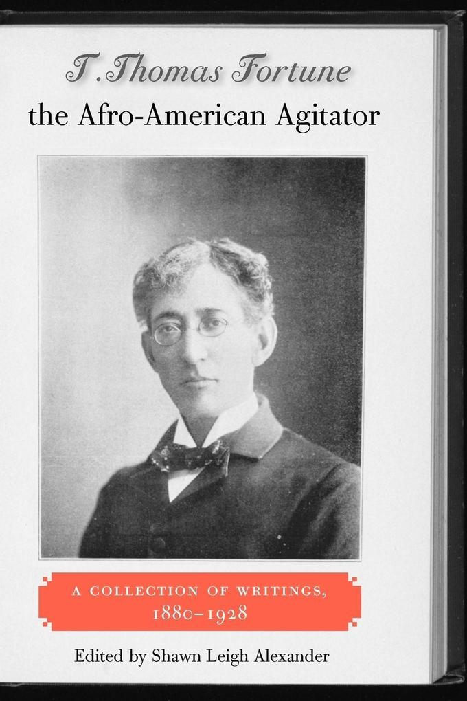 T. Thomas Fortune the Afro-American Agitator