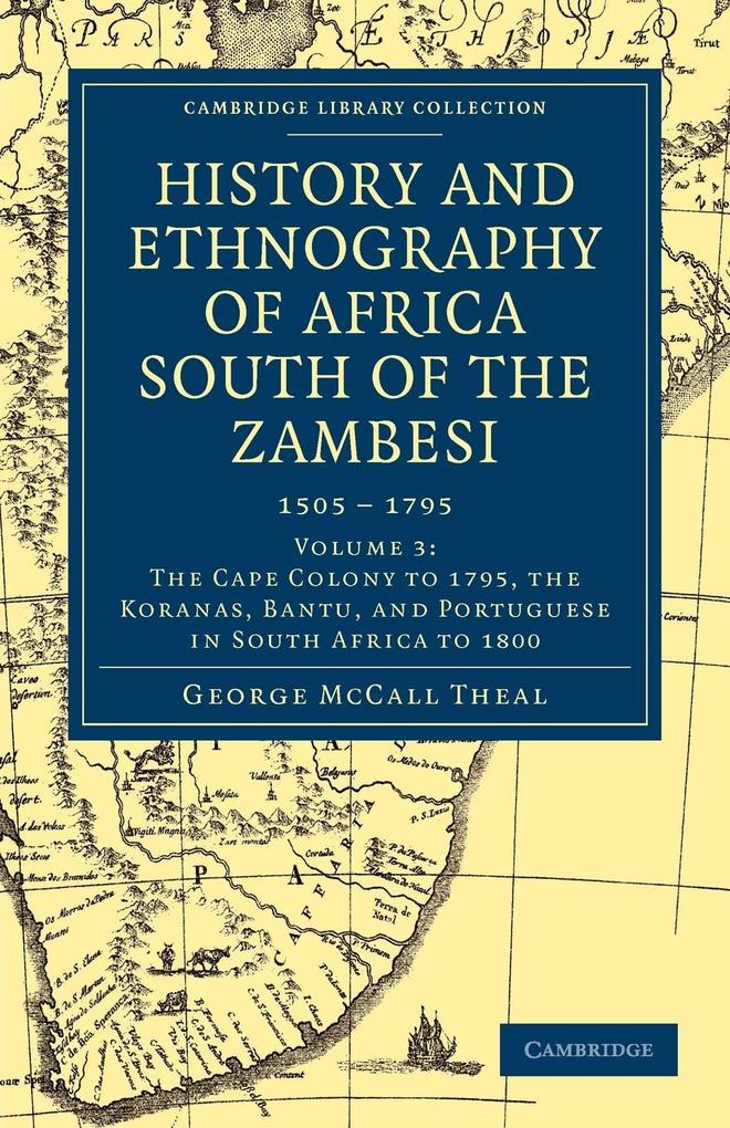 History and Ethnography of Africa South of the Zambesi from the Settlement of the Portuguese at Sofala in September 1505 to the Conquest of the Cape