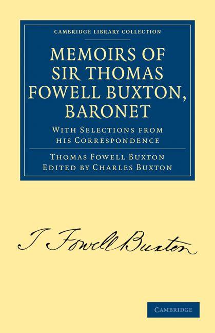 Memoirs of Sir Thomas Fowell Buxton Baronet