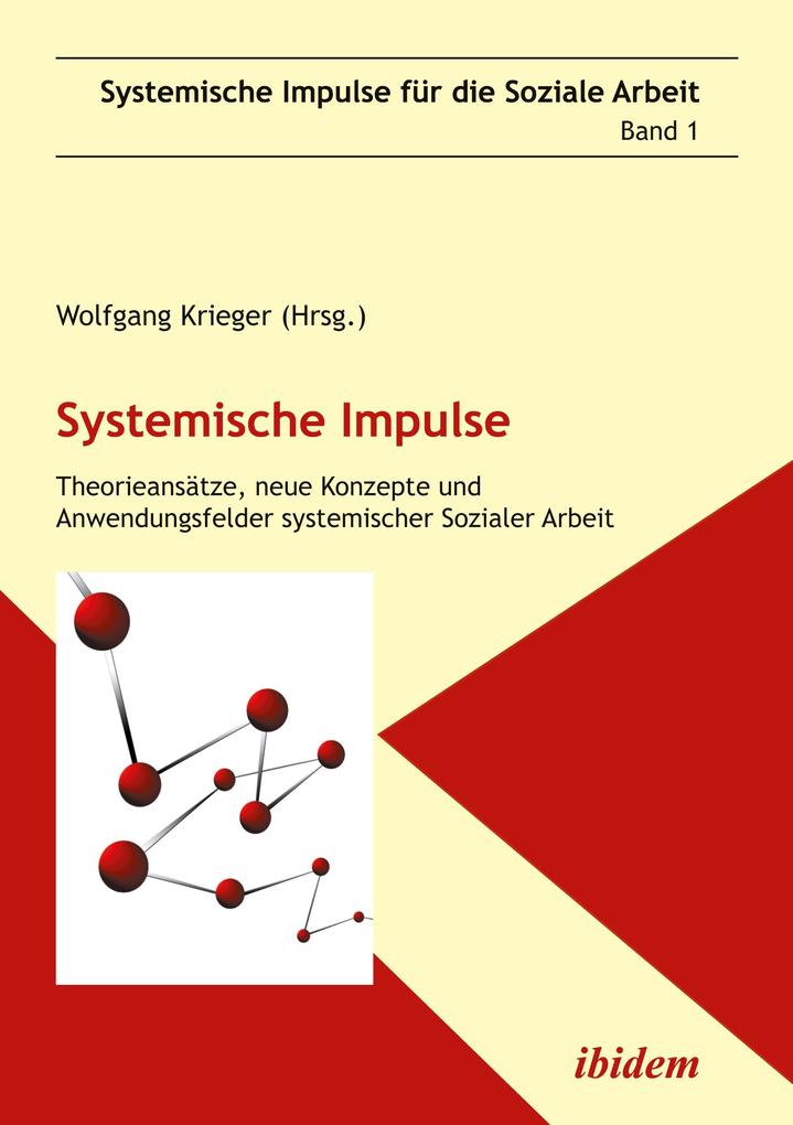 Systemische Impulse. Theorieansätze neue Konzepte und Anwendungsfelder systemischer Sozialer Arbeit