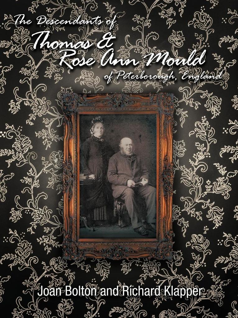 The Descendants of Thomas & Rose Ann Mould of Peterborough England