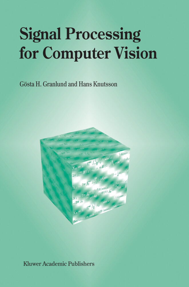 Signal Processing for Computer Vision - Gösta H. Granlund/ Hans Knutsson