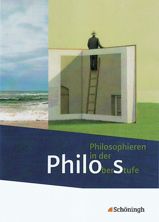 Philos - Philosophieren in der Oberstufe. Schulbuch Sekundarstufe II. Gesamtschule Gymnasium