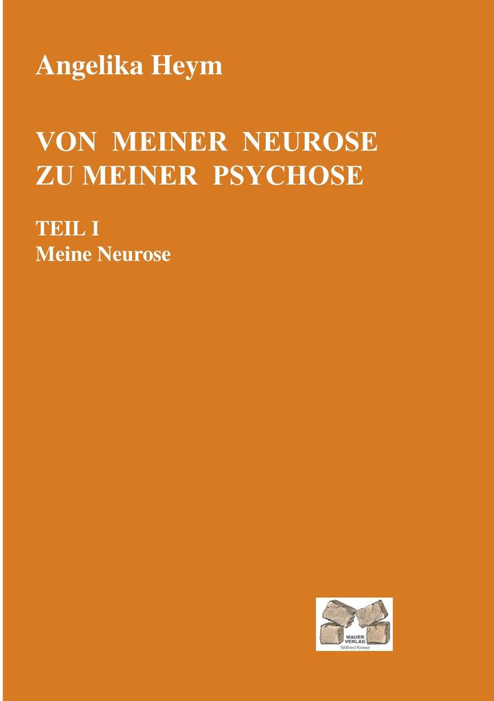 Von meiner Neurose zu meiner Psychose Teil 1
