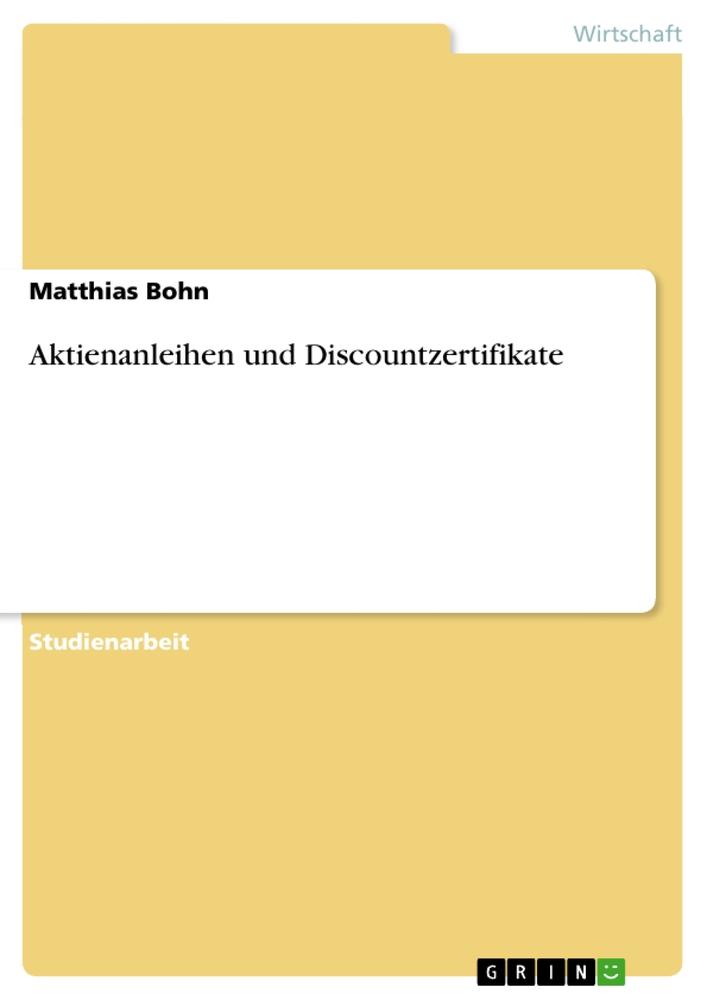 Aktienanleihen und Discountzertifikate als Buch von Matthias Bohn - Matthias Bohn
