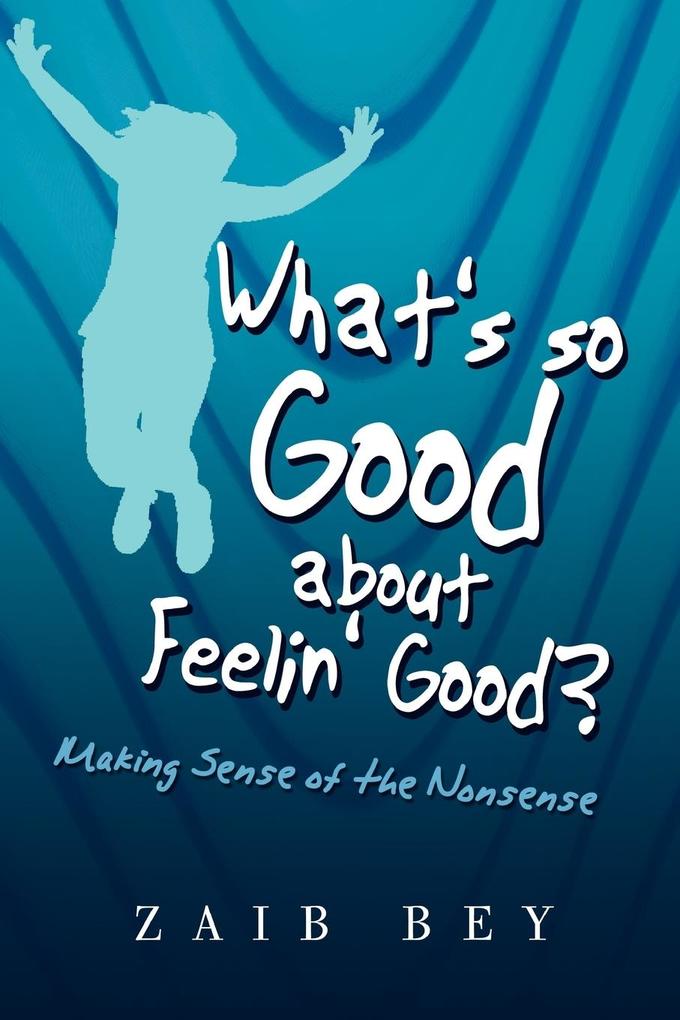 What‘s So Good about Feelin‘ Good?
