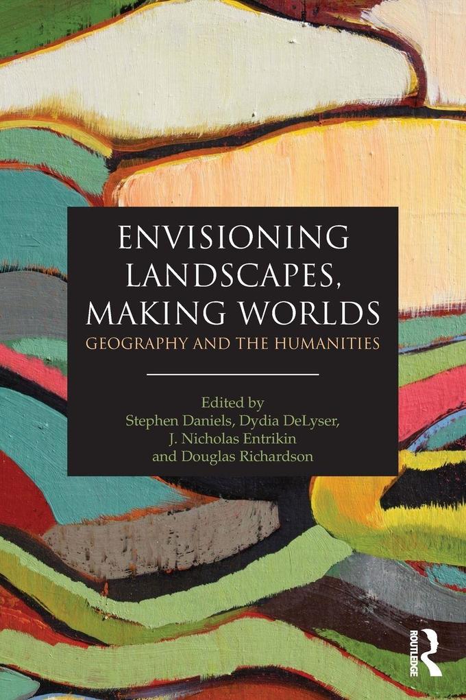 Envisioning Landscapes Making Worlds