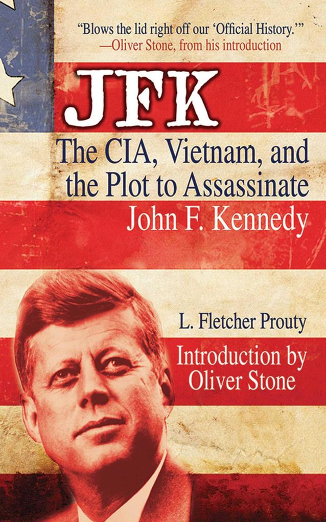 JFK: The Cia Vietnam and the Plot to Assassinate John F. Kennedy