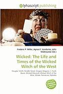 Wicked: The Life and Times of the Wicked Witch of the West