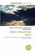 I Wish It Would Rain Down