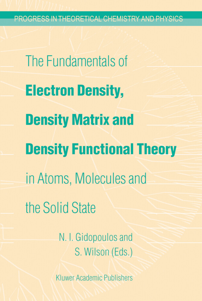 The Fundamentals of Electron Density Density Matrix and Density Functional Theory in Atoms Molecules and the Solid State