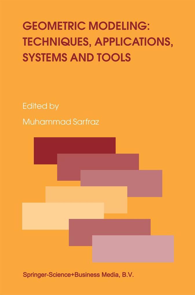 Geometric Modeling: Techniques Applications Systems and Tools