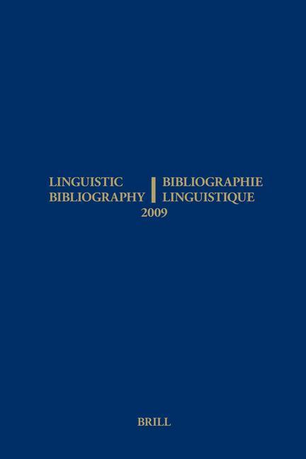 Linguistic Bibliography for the Year 2009 / / Bibliographie Linguistique de l'Année 2009: And Supplement for Previous Years / Et Complement Des Années