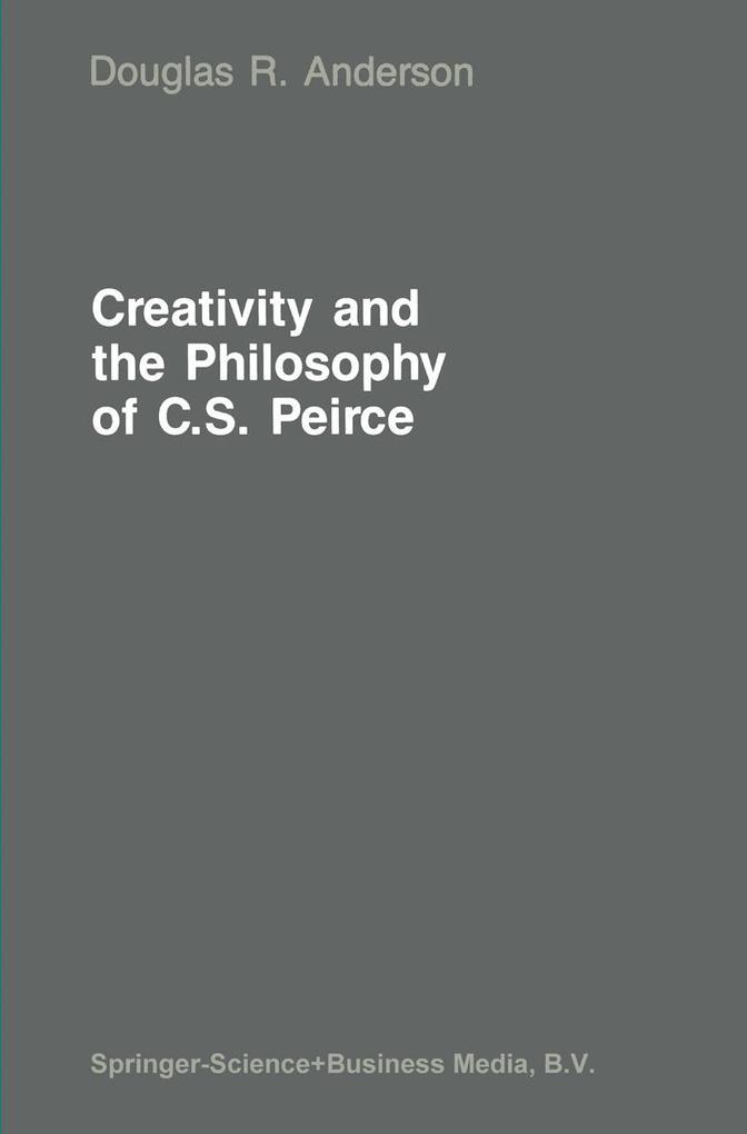 Creativity and the Philosophy of C.S. Peirce - D. R. Anderson