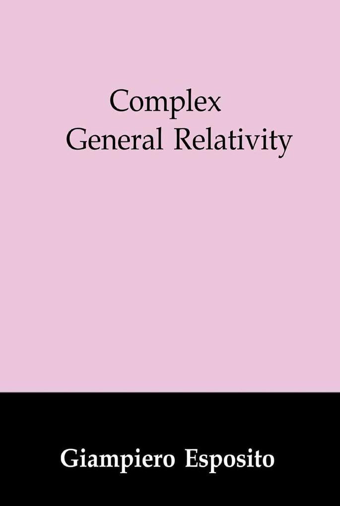 Complex General Relativity