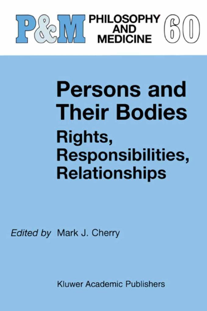 Persons and Their Bodies: Rights Responsibilities Relationships