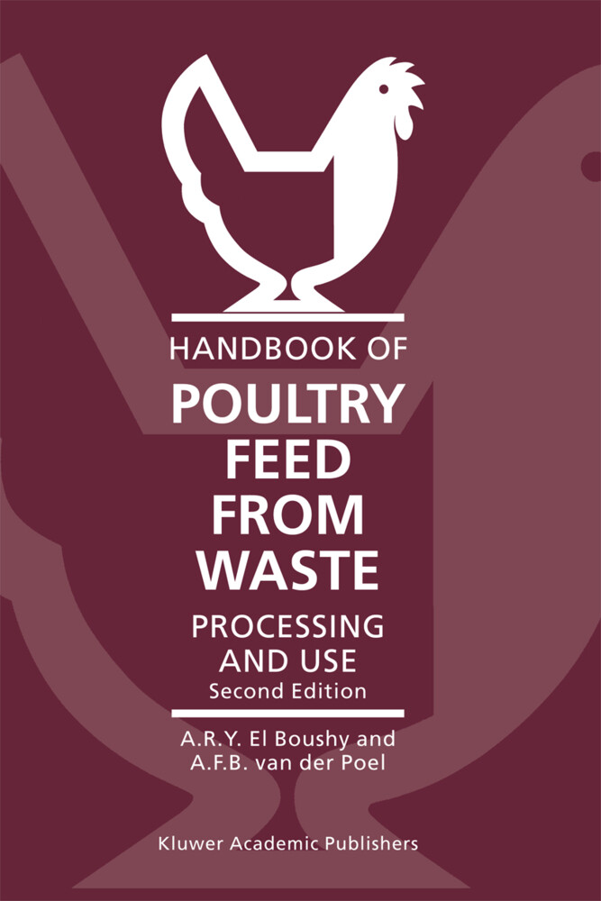 Handbook of Poultry Feed from Waste - A. H. El Boushy/ A. F. B. van der Poel/ A.F.B. van der Poel