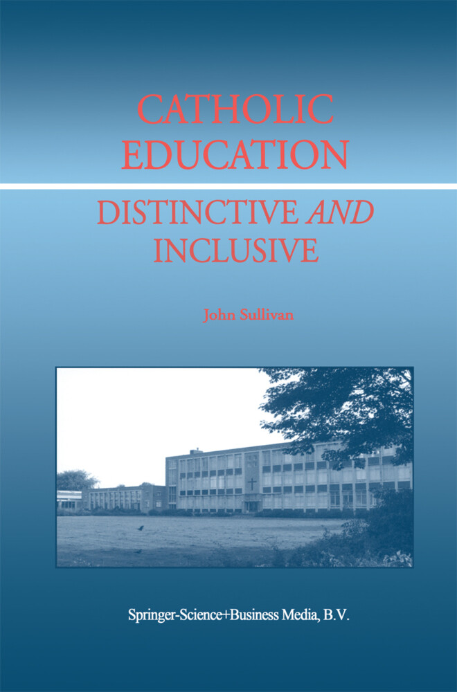Catholic Education: Distinctive and Inclusive als Buch von J. Sullivan - J. Sullivan