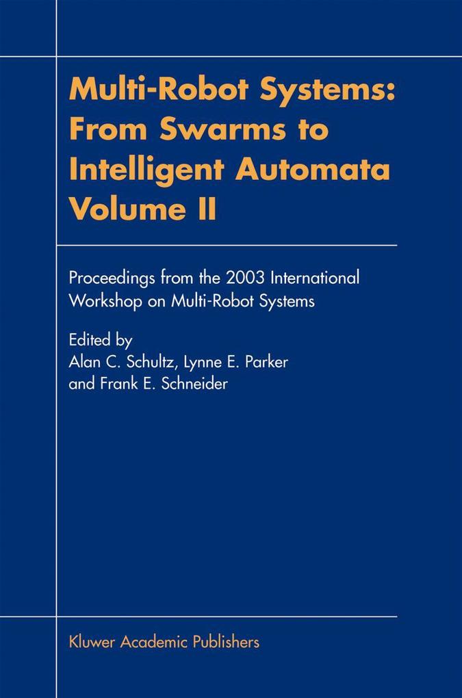 Multi-Robot Systems: From Swarms to Intelligent Automata Volume II