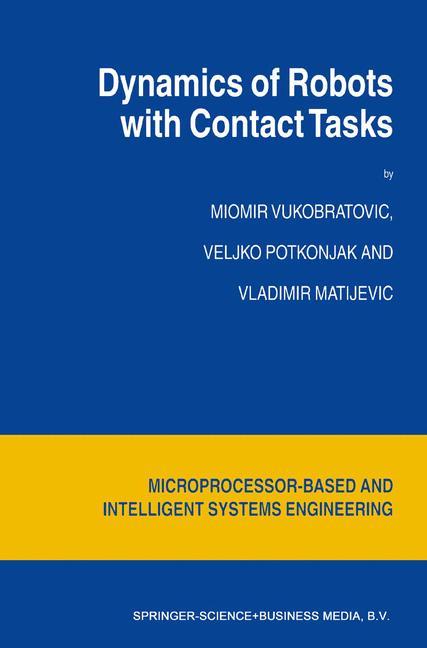 Dynamics of Robots with Contact Tasks - V. Matijevic/ V. Potkonjak/ M. Vukobratovic
