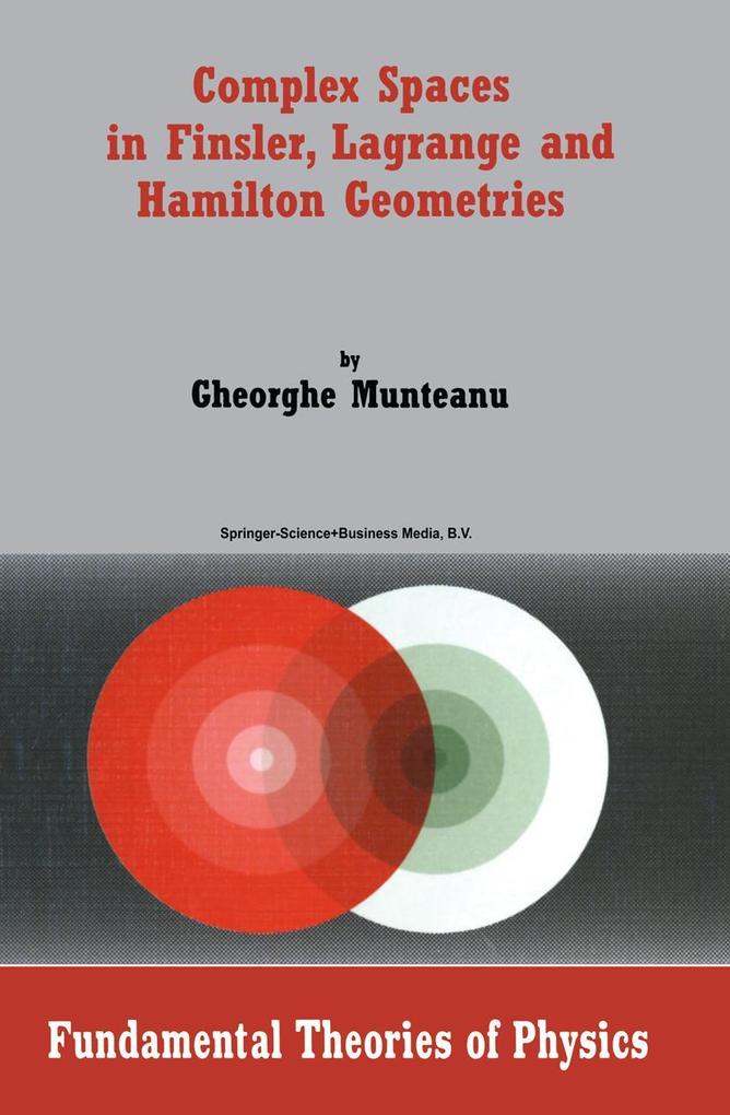 Complex Spaces in Finsler Lagrange and Hamilton Geometries - Gheorghe Munteanu