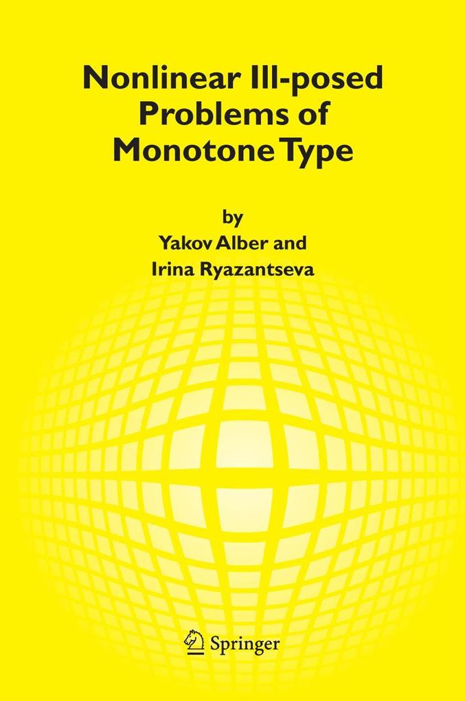 Nonlinear Ill-posed Problems of Monotone Type als Buch von Yakov Alber, Irina Ryazantseva - Yakov Alber, Irina Ryazantseva