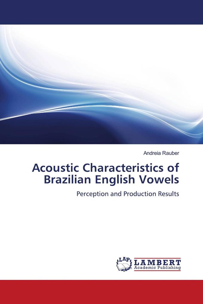 Acoustic Characteristics of Brazilian English Vowels