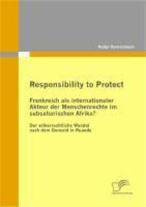 Responsibility to Protect: Frankreich als internationaler Akteur der Menschenrechte im subsaharischen Afrika?
