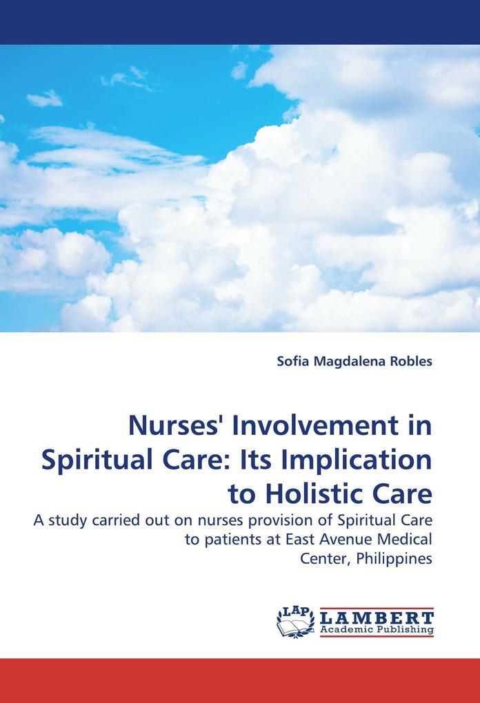 Nurses'' Involvement in Spiritual Care: Its Implication to Holistic Care