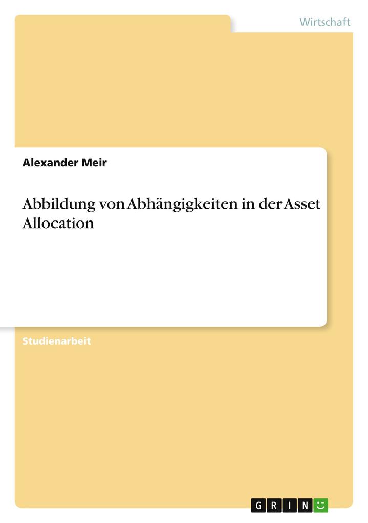 Abbildung von Abhängigkeiten in der Asset Allocation als Buch von Alexander Meir - Alexander Meir