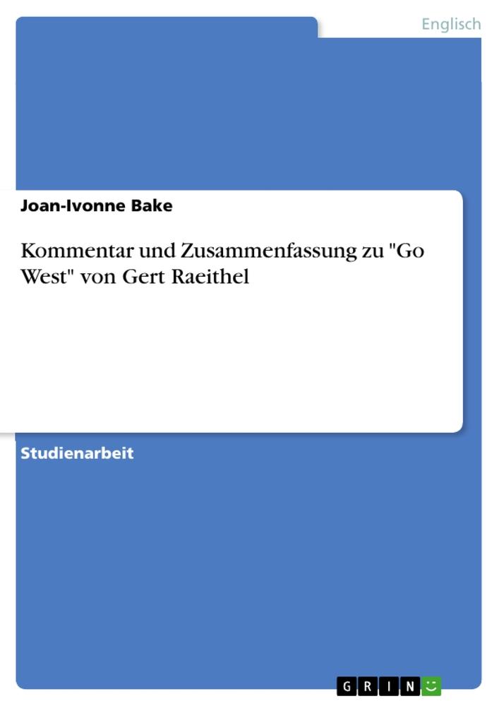 Kommentar und Zusammenfassung zu Go West von Gert Raeithel - Joan-Ivonne Bake
