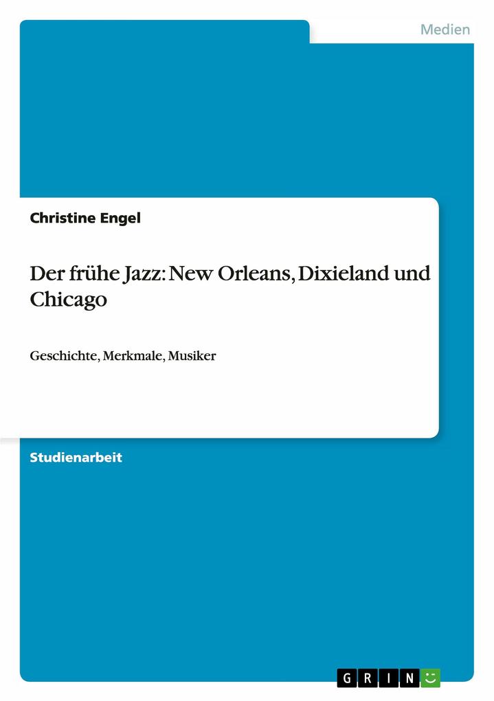 Der frühe Jazz: New Orleans Dixieland und Chicago - Christine Engel