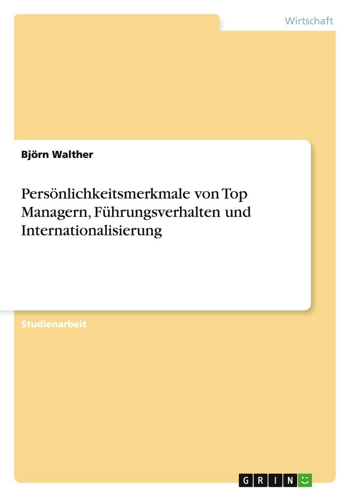 Persönlichkeitsmerkmale von Top Managern, Führungsverhalten und Internationalisierung als Taschenbuch von Björn Walther