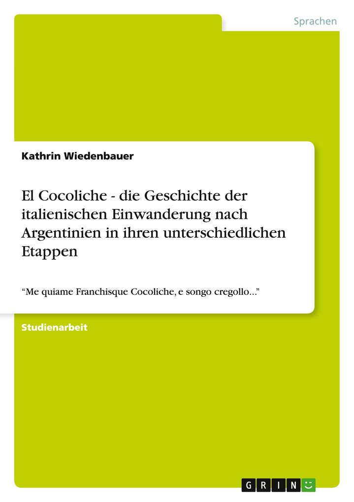 El Cocoliche - die Geschichte der italienischen Einwanderung nach Argentinien in ihren unterschiedlichen Etappen - Kathrin Wiedenbauer