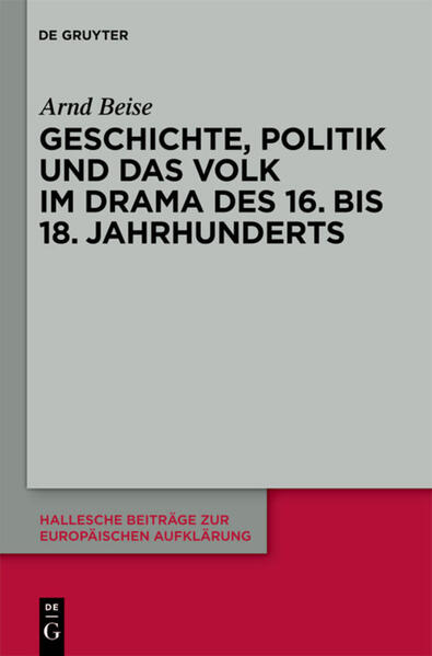 Geschichte Politik und das Volk im Drama des 16. bis 18. Jahrhunderts