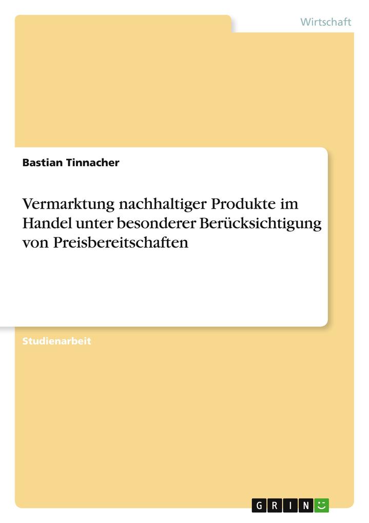 Vermarktung nachhaltiger Produkte im Handel unter besonderer Berücksichtigung von Preisbereitschaften als Buch von Bastian Tinnacher - Bastian Tinnacher