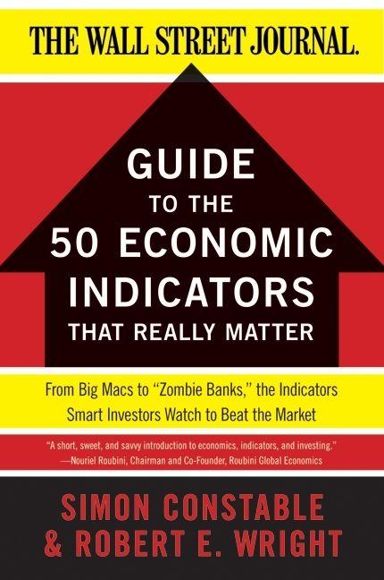 The Wsj Guide to the 50 Economic Indicators That Really Matter