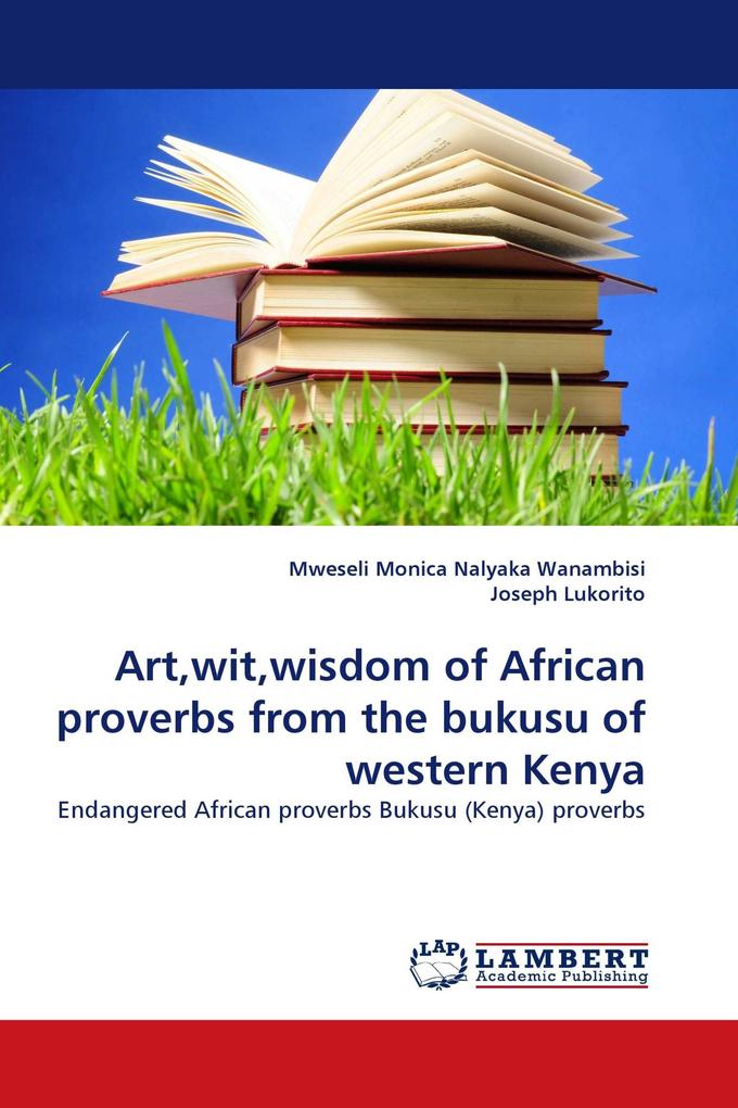 Artwitwisdom of African proverbs from the bukusu of western Kenya
